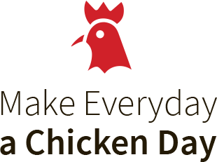 Chicken Day Make Everyday a Chicken Day